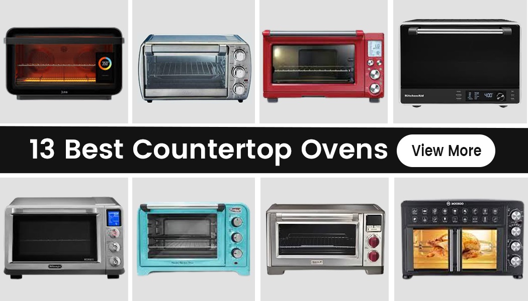13 Best Countertop Ovens That Is Both Convenient And Efficient
